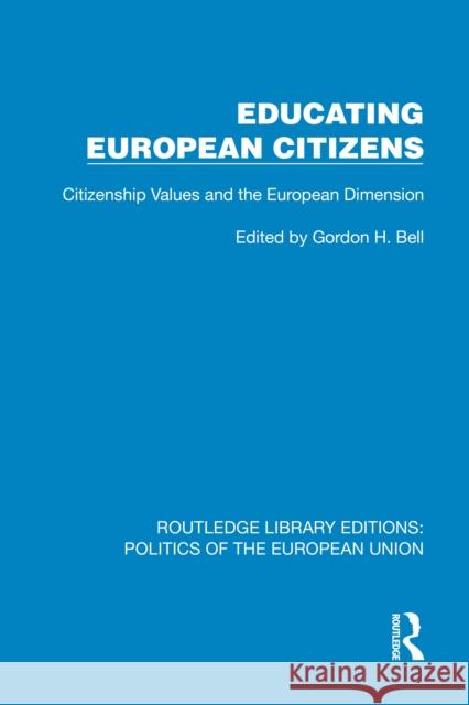 Educating European Citizens: Citizenship Values and the European Dimension Gordon H. Bell 9781041079965 Routledge - książka