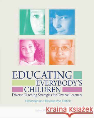 Educating Everybody's Children: Diverse Teaching Strategies for Diverse Learners, Revised and Expanded Robert W. Cole ASCD Improving Student Achievement Resea 9781416606741 ASCD - książka