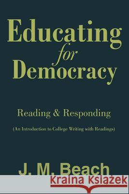 Educating for Democracy: Reading & Responding Beach, J. M. 9780595415632 Weekly Reader Teacher's Press - książka