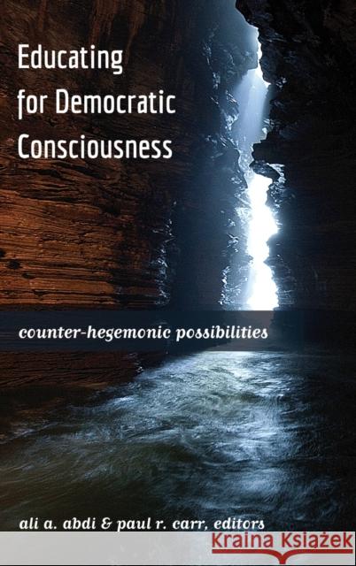 Educating for Democratic Consciousness: Counter-Hegemonic Possibilities Abdi, Ali A. 9781433117114 Peter Lang Publishing Inc. - książka