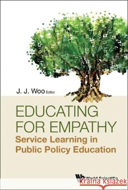 Educating for Empathy: Service Learning in Public Policy Education Woo, Jun Jie 9789811202780 World Scientific Publishing Company - książka