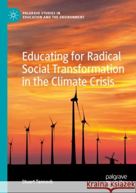 Educating for Radical Social Transformation in the Climate Crisis Stuart Tannock 9783030830021 Springer International Publishing - książka