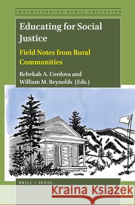 Educating for Social Justice: Field Notes from Rural Communities Rebekah Cordova William Reynolds 9789004432840 Brill - Sense - książka