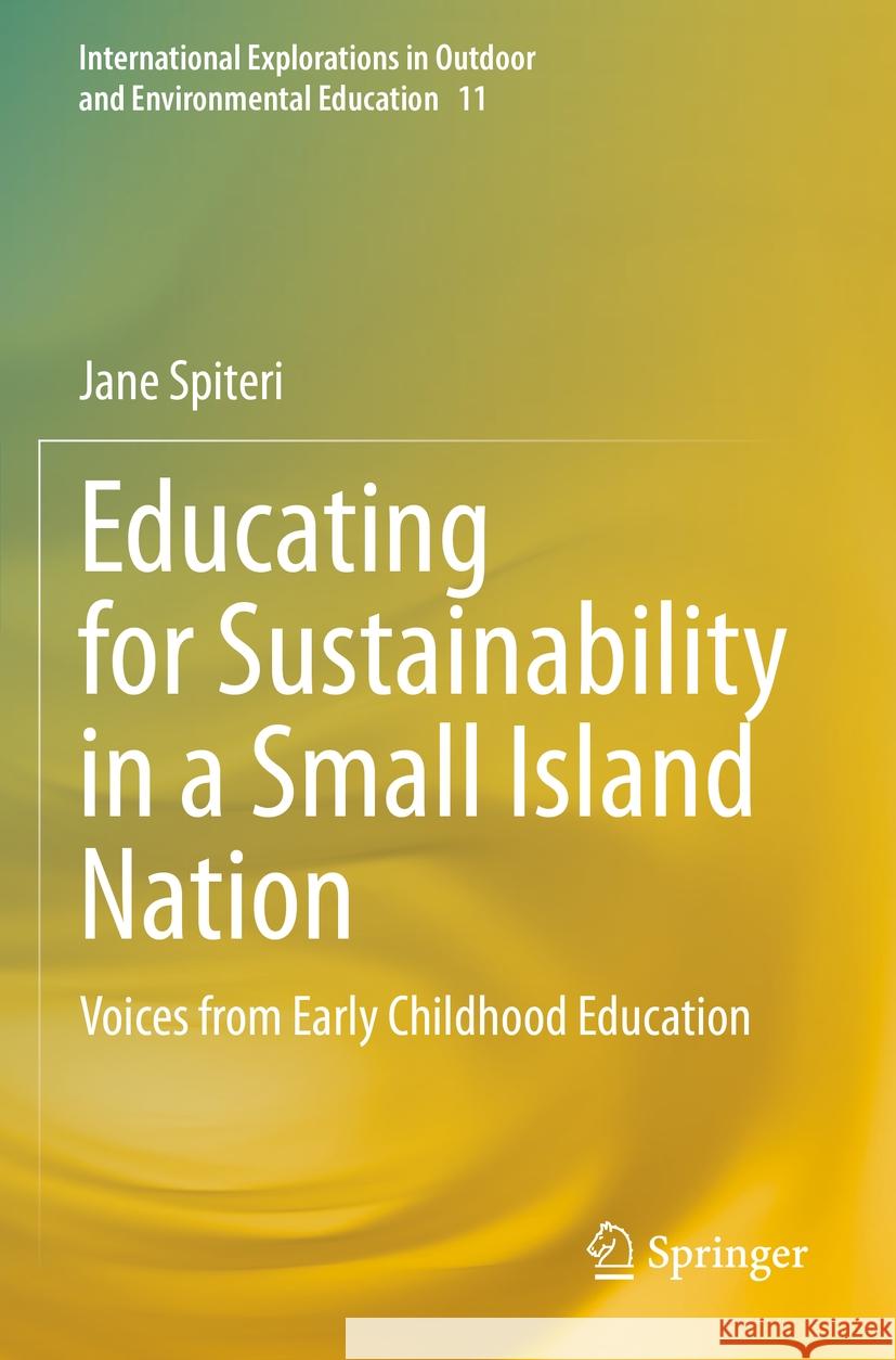 Educating for Sustainability in a Small Island Nation: Voices from Early Childhood Education Jane Spiteri 9783031231841 Springer - książka