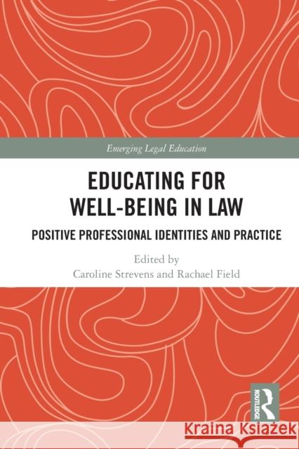 Educating for Well-Being in Law: Positive Professional Identities and Practice Caroline Strevens Rachael Field 9781032240763 Routledge - książka