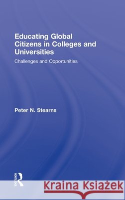 Educating Global Citizens in Colleges and Universities : Challenges and Opportunities Peter N. Stearns N. Stearn 9780415990233 Routledge - książka