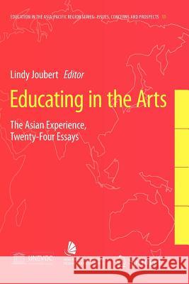 Educating in the Arts: The Asian Experience: Twenty-Four Essays Joubert, Lindy 9789048176212 Springer - książka