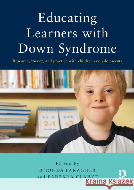 Educating Learners with Down Syndrome: Research, Theory, and Practice with Children and Adolescents Faragher, Rhonda 9780415816373  - książka