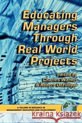 Educating Managers Through Real World Projects (PB) Wankel, Charles 9781593113704 Information Age Publishing - książka