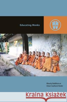 Educating Monks: Minority Buddhism on China's Southwest Border Thomas A. Borchert Mark Michael Rowe 9780824866488 University of Hawaii Press - książka