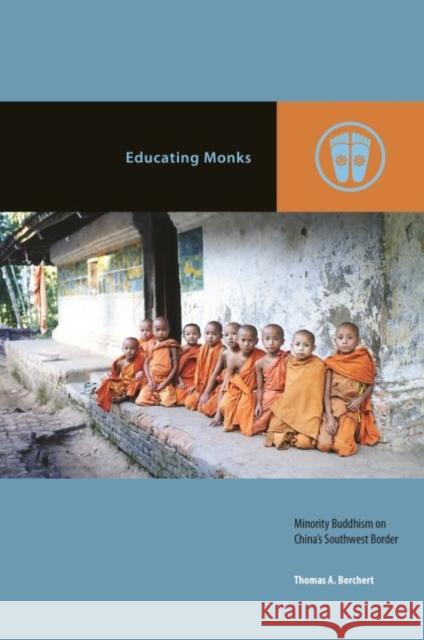 Educating Monks: Minority Buddhism on China's Southwest Border Thomas A. Borchert Mark Michael Rowe 9780824866495 University of Hawaii Press - książka