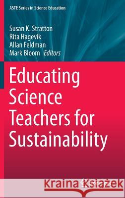 Educating Science Teachers for Sustainability Susan Stratton Rita Hagevik Allan Feldman 9783319164106 Springer - książka