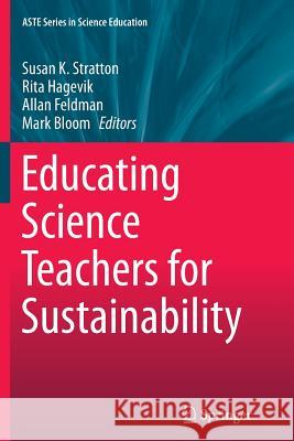 Educating Science Teachers for Sustainability Susan Stratton Rita Hagevik Allan Feldman 9783319359809 Springer - książka