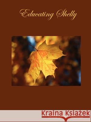 Educating Shelly Rochelle, LaMotte McDonald 9780615134871 Rochelle LaMotte McDonald - książka