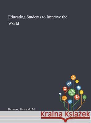 Educating Students to Improve the World Fernando M. Reimers 9781013276873 Saint Philip Street Press - książka