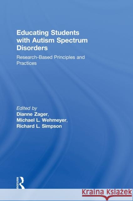 Educating Students with Autism Spectrum Disorders: Research-Based Principles and Practices Zager, Dianne 9780415877565 Routledge - książka