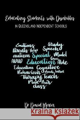 Educating Students with Disabilities in Queensland Independent Christian Schools Dr David Mercer 9781543409888 Xlibris Au - książka