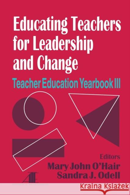 Educating Teachers for Leadership and Change: Teacher Education Yearbook III O′hair, Mary John 9780803962170 SAGE PUBLICATIONS INC - książka