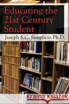 Educating the 21st Century Student Joseph S. C. Simplici 9781425994143 Authorhouse - książka
