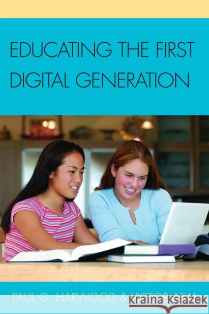 Educating the First Digital Generation Paul Harwood 9781578867981 Rowman & Littlefield Education - książka