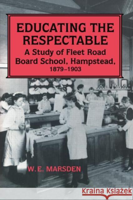 Educating the Respectable: A Study of Fleet Road Board School, Hampstead Marsden, Professor W. E. 9780713001846 Routledge Chapman & Hall - książka