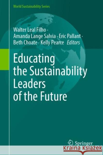 Educating the Sustainability Leaders of the Future Walter Lea Amanda Lang Eric Pallant 9783031228551 Springer - książka