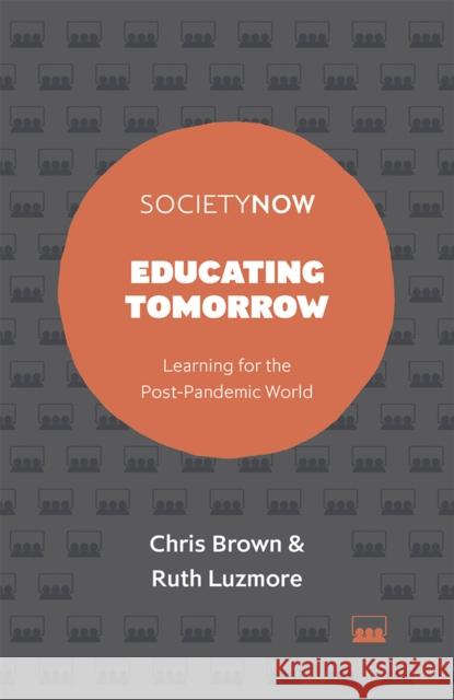 Educating Tomorrow: Learning for the Post-Pandemic World Chris Brown Ruth Luzmore 9781800436633 Emerald Publishing Limited - książka