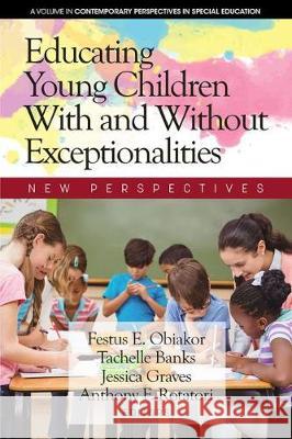 Educating Young Children With and Without Exceptionalities: New Perspectives Festus E. Obiakor Tachelle Banks Anthony F. Rotatori 9781641135948 Information Age Publishing - książka