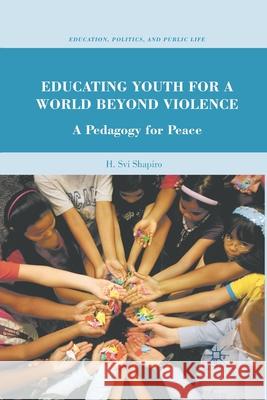 Educating Youth for a World Beyond Violence: A Pedagogy for Peace Shapiro, H. 9781349292011 Palgrave MacMillan - książka