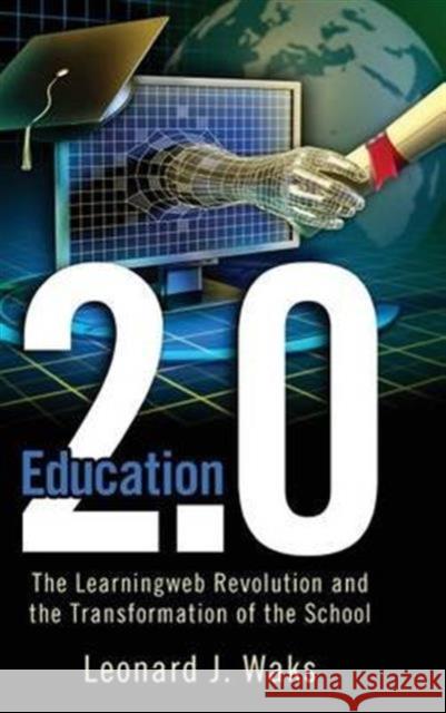 Education 2.0: The Learningweb Revolution and the Transformation of the School Leonard J. Waks 9781612050355 Paradigm Publishers - książka