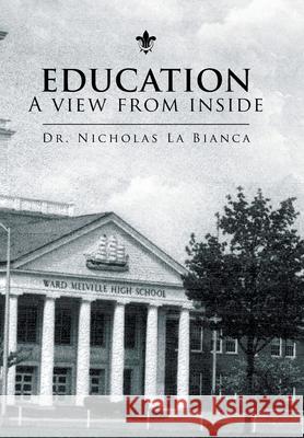 Education - a View from Inside La Bianca, Nicholas 9781436383714 Xlibris Corporation - książka