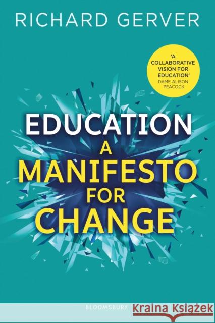 Education: A Manifesto for Change Richard Gerver 9781472962362 Bloomsbury Publishing PLC - książka