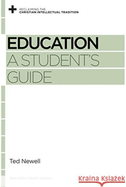 Education: A Student's Guide Ted Newell David S. Dockery 9781433554933 Crossway Books - książka