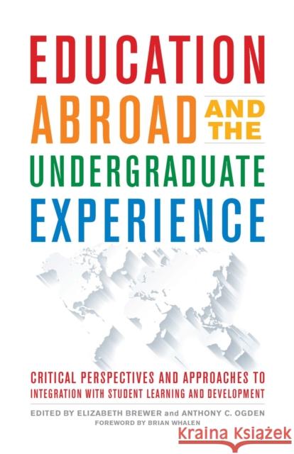 Education Abroad and the Undergraduate Experience: Critical Perspectives and Approaches to Integration with Student Learning and Development Elizabeth Brewer Anthony C. Ogden Brian Whalen 9781620368268 Stylus Publishing (VA) - książka
