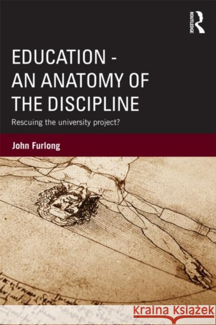 Education - An Anatomy of the Discipline: Rescuing the University Project? Furlong, John 9780415520065  - książka