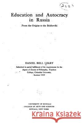 Education and Autocracy in Russia From the Bolsheviki Leary, Daniel Bell 9781534835153 Createspace Independent Publishing Platform - książka