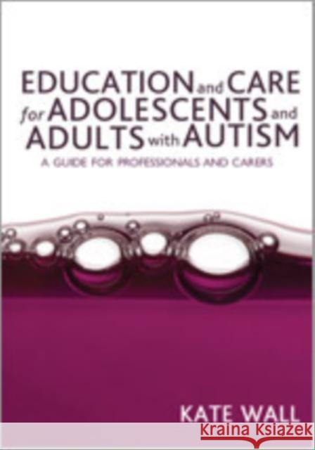 Education and Care for Adolescents and Adults with Autism Wall, Kate 9781412923811 Sage Publications - książka