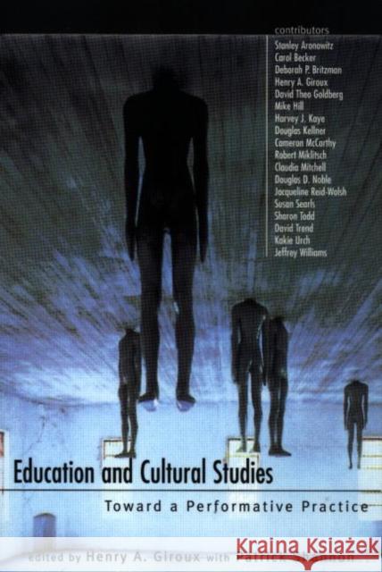 Education and Cultural Studies: Toward a Performative Practice Giroux, Henry A. 9780415919142 Routledge - książka