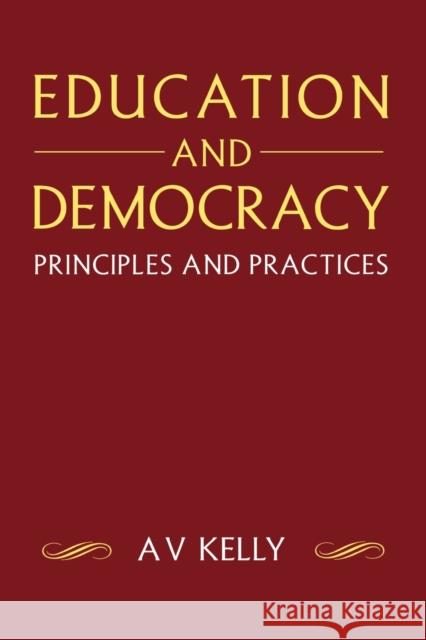 Education and Democracy: Principles and Practices Kelly, A. V. 9781853962059 SAGE PUBLICATIONS LTD - książka