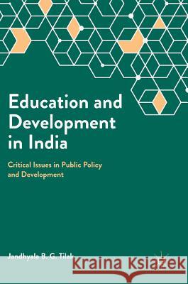 Education and Development in India: Critical Issues in Public Policy and Development Tilak, Jandhyala B. G. 9789811302497 Palgrave MacMillan - książka
