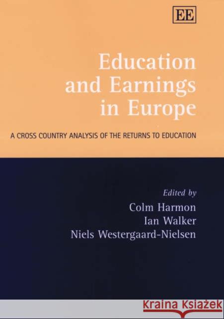 Education and Earnings in Europe: A Cross Country Analysis of the Returns to Education Colm Harmon, Ian Walker, Niels Westergaard-Nielsen 9781840645309 Edward Elgar Publishing Ltd - książka