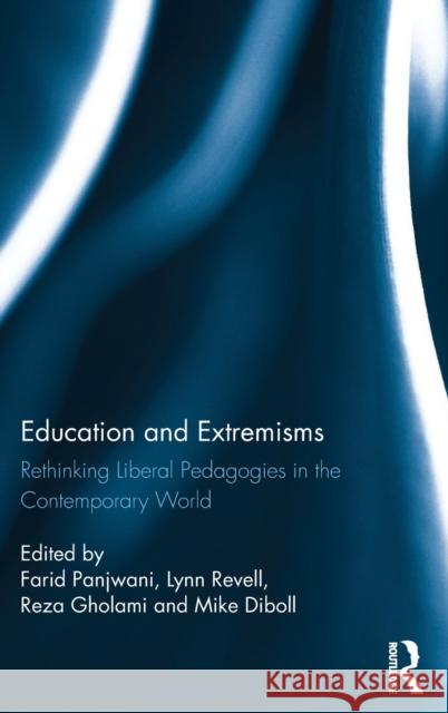 Education and Extremisms: Rethinking Liberal Pedagogies in the Contemporary World Farid Panjwani Lynn Revell Reza Gholami 9781138236110 Routledge - książka