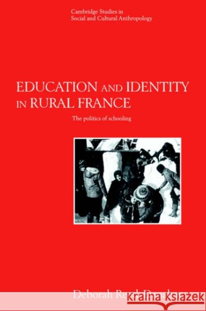 Education and Identity in Rural France: The Politics of Schooling Reed-Danahay, Deborah 9780521616171 Cambridge University Press - książka