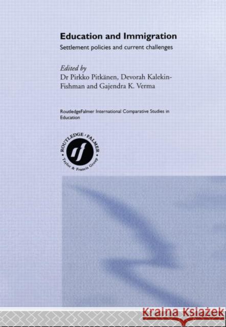 Education and Immigration : Settlement Policies and Current Challenges Devorah Kalekin-Fishman Pirkko Pitkanen Gajendra Verma 9780415278218 Taylor & Francis - książka