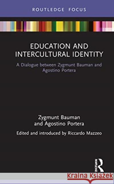 Education and Intercultural Identity: A Dialogue Between Zygmunt Bauman and Agostino Portera Zygmunt Bauman Agostino Portera Riccardo Mazzeo 9780367642549 Routledge - książka