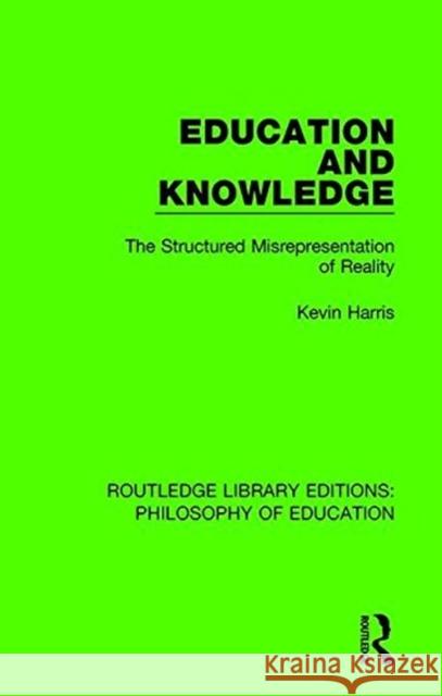 Education and Knowledge: The Structured Misrepresentation of Reality HARRIS 9781138694132  - książka