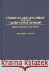 Education and Leadership for the Twenty-First Century: Japan, America, and Britain Duke, Benjamin C. 9780275939861 Praeger Publishers