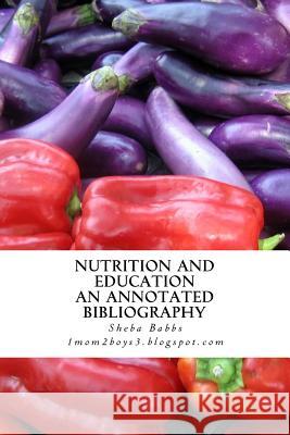 Education and Nutrition: Annotated Bibliography Sheba Babbs 9781539891437 Createspace Independent Publishing Platform - książka