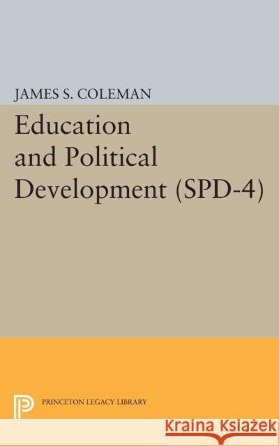 Education and Political Development. (Spd-4), Volume 4 Coleman, James Smoot 9780691622552 John Wiley & Sons - książka