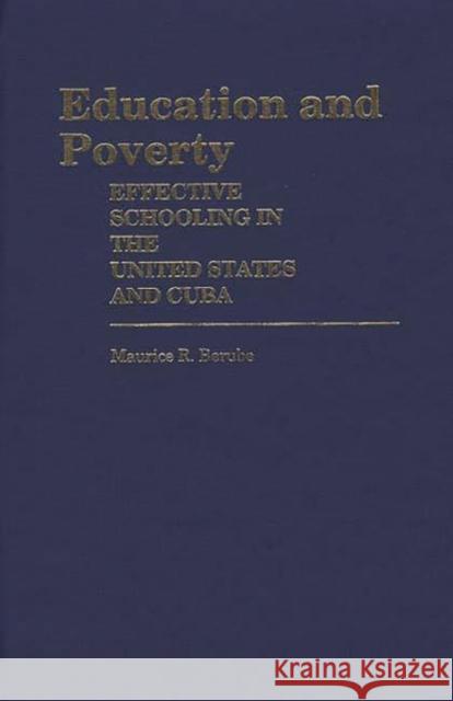 Education and Poverty: Effective Schooling in the United States and Cuba Berube, Maurice R. 9780313234682 Greenwood Press - książka